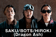 SAKU/BOTS/HIROKI(Dragon Ash)