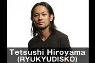 Tetsushi Hiroyama(RYUKYUDISKO)