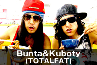 Bunta&Kuboty(TOTALFAT)
